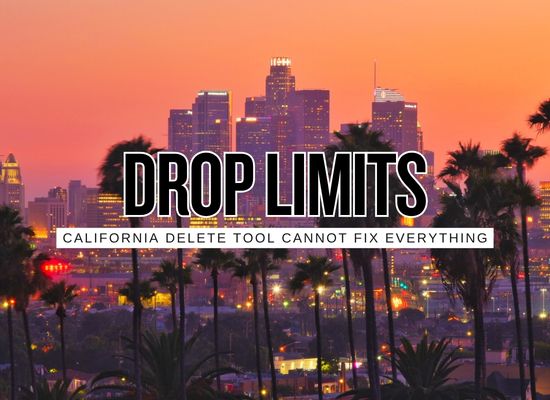 DROP Started Processing August 1: 10 Reputation Problems California’s New Delete Button Still Cannot Fix