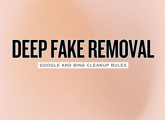 Fake Nude and AI Deepfake Removal From Google and Bing in 2026
